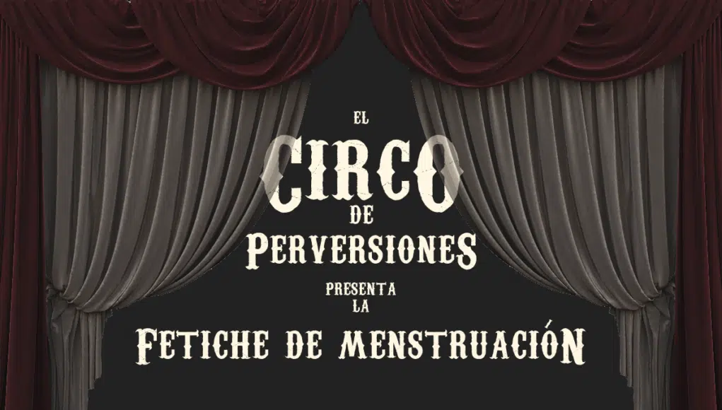 El fetiche de menstruación.